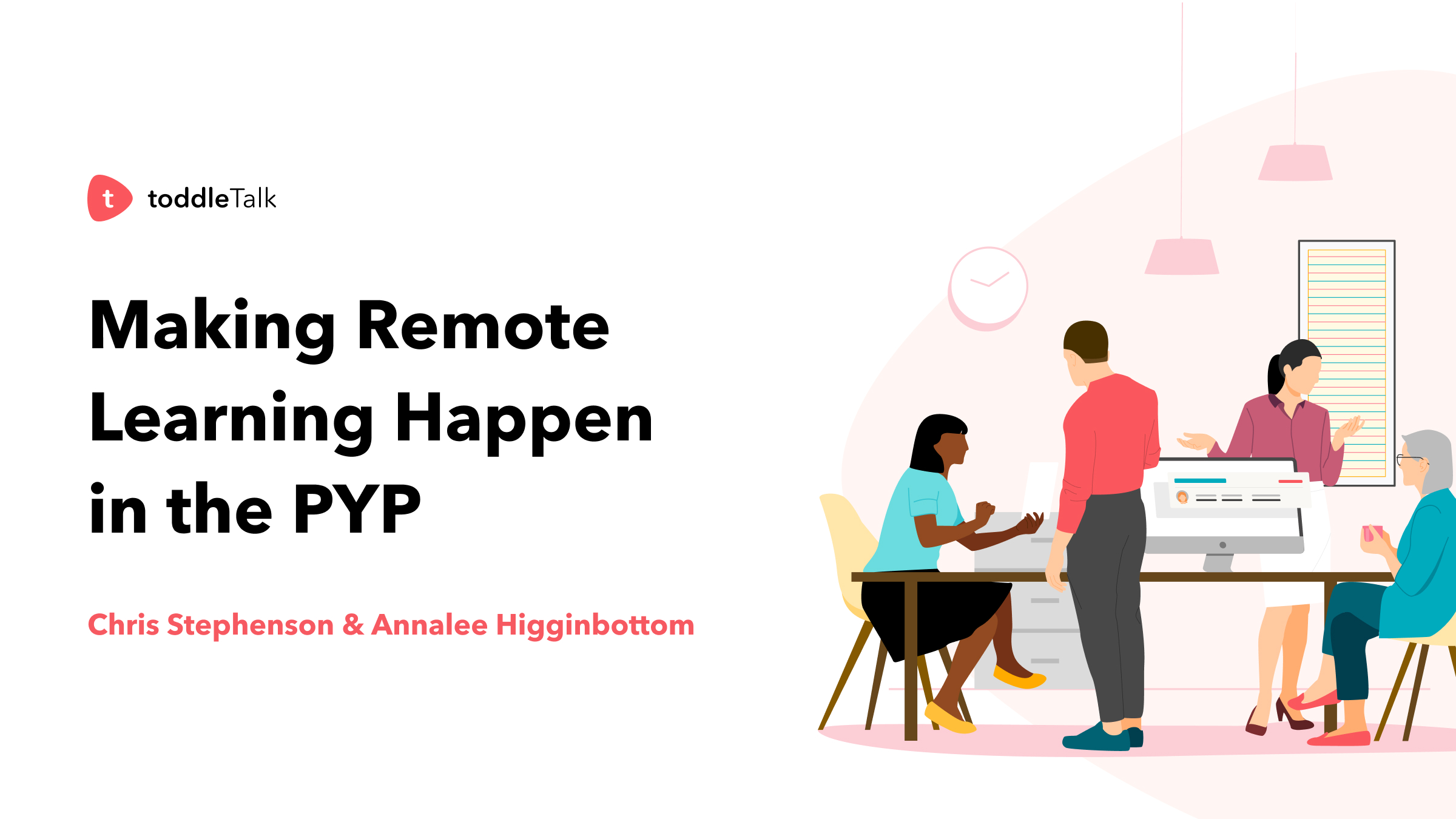 Cover image for Toddle Talk session on Making Remote Learning Happen in the PYP by Chris Stephenson and Annalee Higginbottom